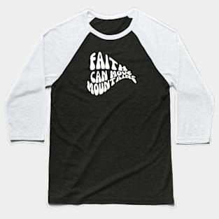 FAITH CAN MOVE MOUNTAINS Baseball T-Shirt